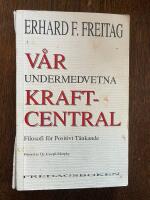V&aring;r undermedvetna kraftcentral : filosofi f&ouml;r positivt t&auml;nkande