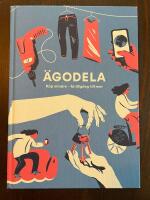 &Auml;godela : k&ouml;p mindre - f&aring; tillg&aring;ng till mer
