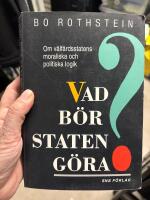 Vad b&ouml;r staten g&ouml;ra? : om v&auml;lf&auml;rdsstatens moraliska och politiska logik