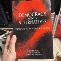 Democracy and Its Alternatives: Understanding Post-Communist Societies
