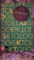Ologiskt : Varf&ouml;r smarta m&auml;nniskor fattar irrationella beslut
