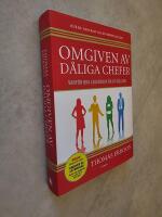 Omgiven av d&aring;liga chefer : varf&ouml;r bra ledarskap &auml;r s&aring; s&auml;llsynt