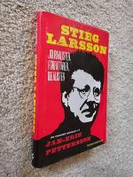 Stieg Larsson : journalisten, f&ouml;rfattaren, idealisten