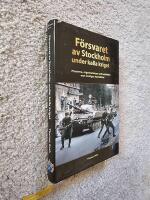 F&ouml;rsvaret av Stockholm under kalla kriget : planerna, organisationen och hotbilden mot Sveriges huvudstad