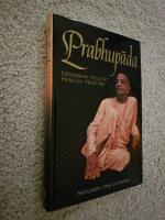 Prabhupāda : m&auml;nniskan, helgonet, hans liv, hans arv