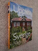 Upplev Sverige : en guide till upplevelser i hela landet