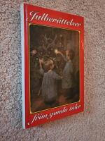 Julber&auml;ttelser fr&aring;n f&ouml;rr : noveller, sagor och romanavsnitt, dikter och tankar kring jul- och vinterveckor fr&aring;n svunnen tid