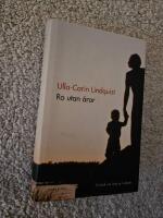 Ro utan &aring;ror : En bok om livet och d&ouml;den