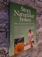 Stora naturl&auml;karboken : h&auml;lsa och naturmedicin f&ouml;r hela familjen