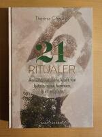 21 ritualer : anv&auml;nd naturens kraft f&ouml;r b&auml;ttre h&auml;lsa, harmoni & inre balans