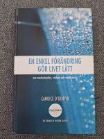 En enkel f&ouml;r&auml;ndring g&ouml;r livet l&auml;tt : om medvetenhet, visdom och medk&auml;nsla