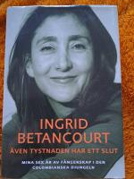 &Auml;ven tystnaden har ett slut : mina sex &aring;r av f&aring;ngenskap i den colombianska djungeln