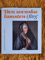 Den svenska konsten i f&auml;rg : h&auml;r presenteras i f&auml;rg 100 konstverk fr&aring;n forntid till 1945 h&auml;mtade fr&aring;n hela Sverige