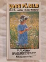 Barn p&aring; bild : hur du tar b&auml;ttre barnbilder