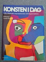 Konsten i dag : fr&aring;n abstrakt expressionism till superrealism