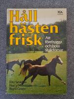 H&aring;ll h&auml;sten frisk : att f&ouml;rebygga och bota sjukdomar