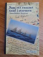 Som ett ensamt tr&auml;d i stormen : Amerikabrev ber&auml;ttar