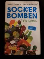 Sockerbomben - i din hj&auml;rna. Bli fri fr&aring;n ditt sockerberoende