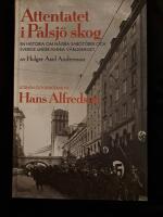 Attentatet i P&aring;lsj&ouml; skog : en historia om n&aring;gra sabot&ouml;rer och Sverige under andra v&auml;rldskriget av Holger Axel Andersson