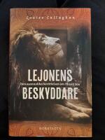 Lejonens beskyddare : den osannolika ber&auml;ttelsen om Mosul zoo