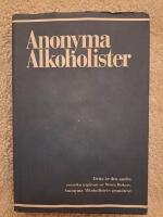 Anonyma alkoholister : historien om hur tusentals m&auml;n och kvinnor tillfrisknat fr&aring;n alkoholism
