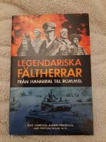 Legendariska f&auml;ltherrar : fr&aring;n Hannibal till Rommel