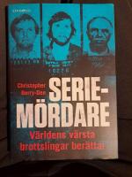 Seriem&ouml;rdare : v&auml;rldens v&auml;rsta brottslingar ber&auml;ttar