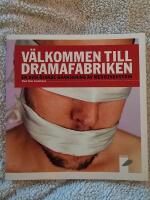 V&auml;lkommen till dramafabriken : en avsl&ouml;jande granskning av medieindustrin