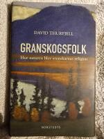 Granskogsfolk : hur naturen blev svenskarnas religion