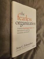 The fearless organization : creating psychological safety in the workplace for learning, innovation, and growth