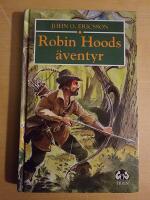 Robin Hoods &auml;ventyr : s&auml;gnerna om de fredl&ouml;sa i Sherwoodskogen