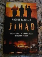 Jihad : svenskarna i de islamistiska terrorn&auml;tverken