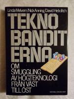 Teknobanditerna : om smuggling av h&ouml;gteknologi fr&aring;n v&auml;st till &ouml;st