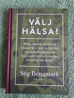 V&auml;lj h&auml;lsa! : mina samlade r&aring;d f&ouml;r ett friskare liv - hela ber&auml;ttelsen om antiinflammatorisk kost, god tarmflora och hur du &auml;ndrar din livsstil