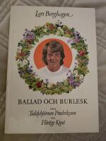 Ballad och burlesk : fr&aring;n Teddybj&ouml;rnen Fredriksson till Flirtige Knut : 30 visor med noter och ackordsanalys