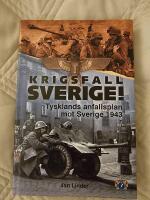 Krigsfall Sverige! : Tysklands anfallsplan mot Sverige 1943