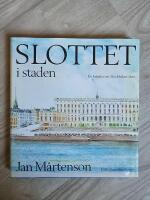 Slottet i staden - en kr&ouml;nika om Stockholms slott