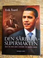 Den s&aring;rbara supermakten - USA:s v&auml;g fr&aring;n John F. Kennedy till Barack Obama