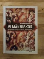 Vi m&auml;nniskor : m&auml;nsklighetens ursprung och v&aring;ra gl&ouml;mda f&ouml;rf&auml;der