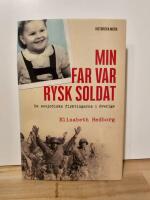 Min far var rysk soldat : De sovjetiska flyktingarna i Sverige