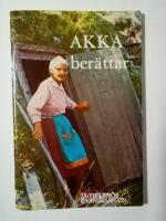 Akka ber&auml;ttar : minnen ur samemission&auml;rerna Anders och Regina Danielssons liv och verksamhet i fj&auml;llv&auml;rlden