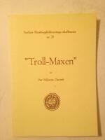 Troll-Maxen : legendarisk gestalt i j&auml;mtl&auml;ndsk folktradition : en sammanst&auml;llning av tryckta versioner med kommentarer 