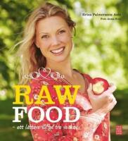 Raw Food : ett l&auml;ttare liv p&aring; tre veckor