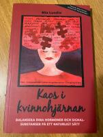 Kaos i Kvinnohj&auml;rnan : Balansera dina hormoner och signalsubstanser p&aring; ett naturligt s&auml;tt