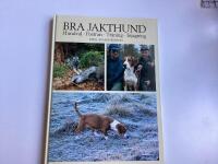 Bra jakthund : hundval, fostran, tr&auml;ning, injagning