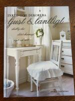 Inred och dekorera ljust och lantligt : shabby chic, slitet charmigt, nytt och n&ouml;tt