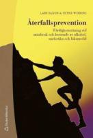 &Aring;terfallsprevention : f&auml;rdighetstr&auml;ning vid missbruk och beroende av alkohol, narkotika och l&auml;kemedel