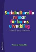Sociokulturella ramar f&ouml;r barns utveckling : barns livsv&auml;rldar