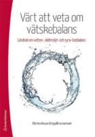 V&auml;rt att veta om v&auml;tskebalans : l&auml;robok om vatten-, elektrolyt och syra-basbalans