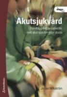 Akutsjukv&aring;rd : handl&auml;ggning av patienter med akut sjukdom eller skada